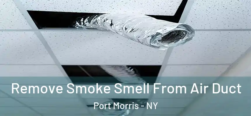  Remove Smoke Smell From Air Duct Port Morris - NY