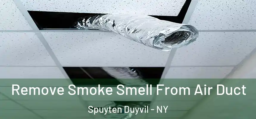  Remove Smoke Smell From Air Duct Spuyten Duyvil - NY