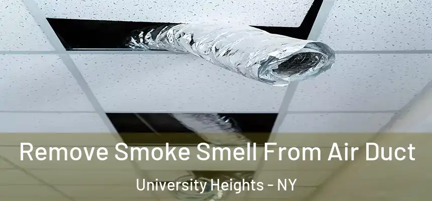 Remove Smoke Smell From Air Duct University Heights - NY