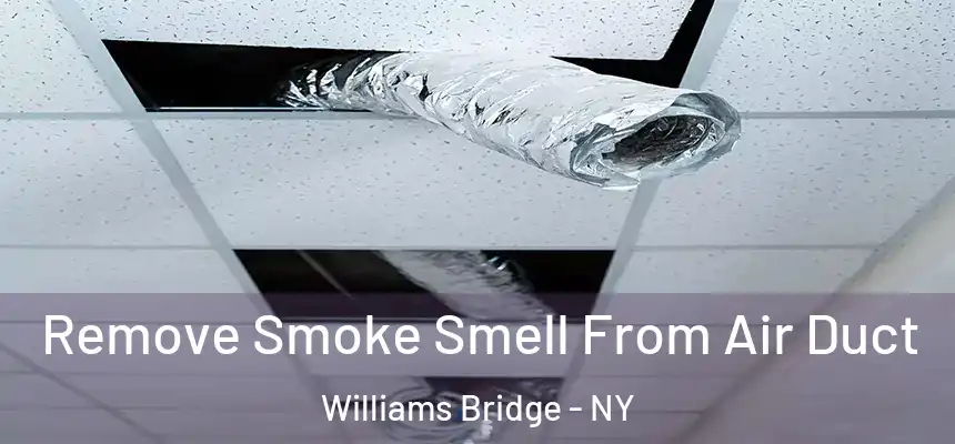 Remove Smoke Smell From Air Duct Williams Bridge - NY