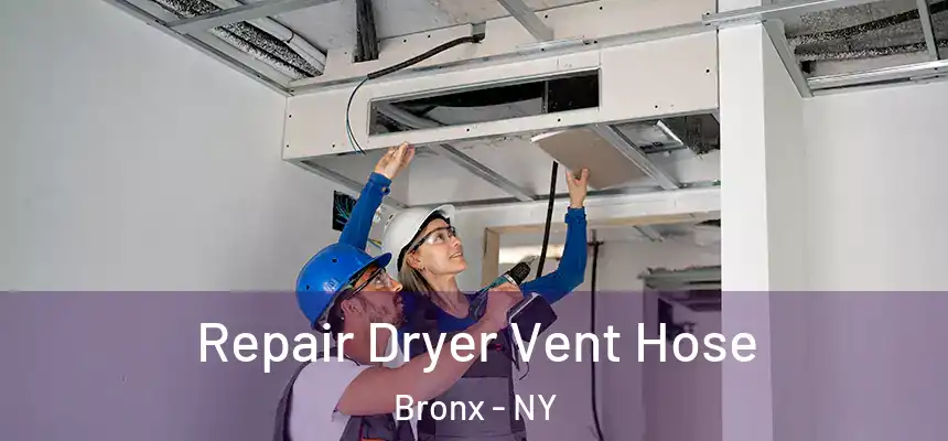  Repair Dryer Vent Hose Bronx - NY