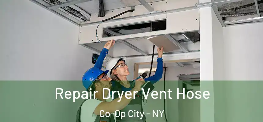  Repair Dryer Vent Hose Co-Op City - NY