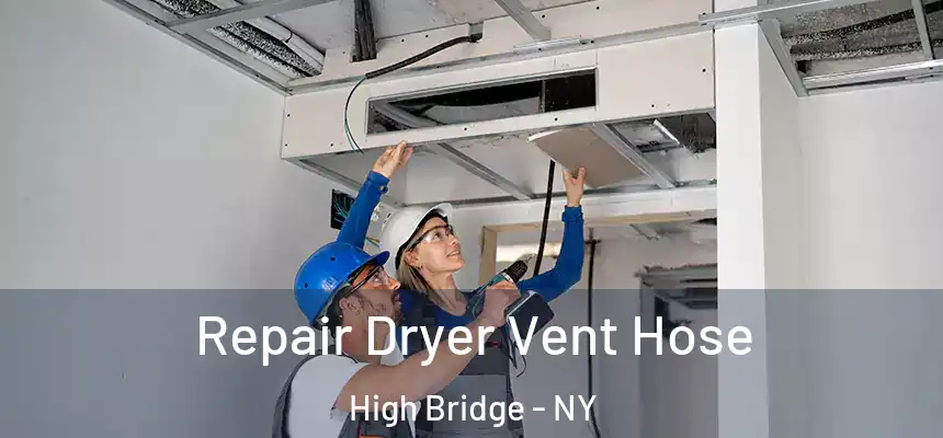 Repair Dryer Vent Hose High Bridge - NY