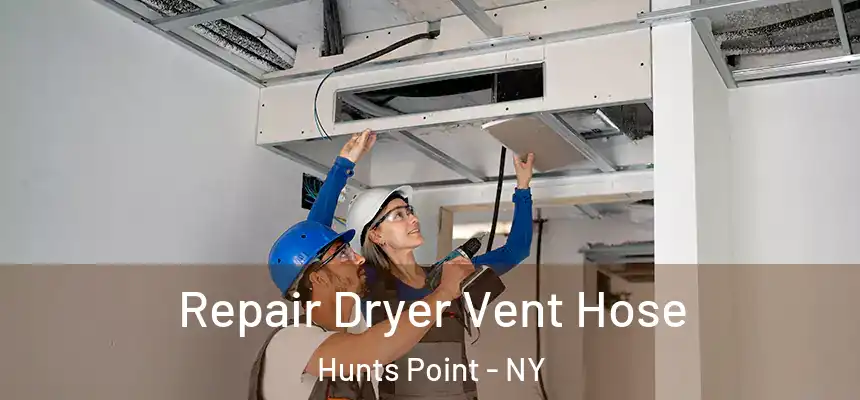 Repair Dryer Vent Hose Hunts Point - NY