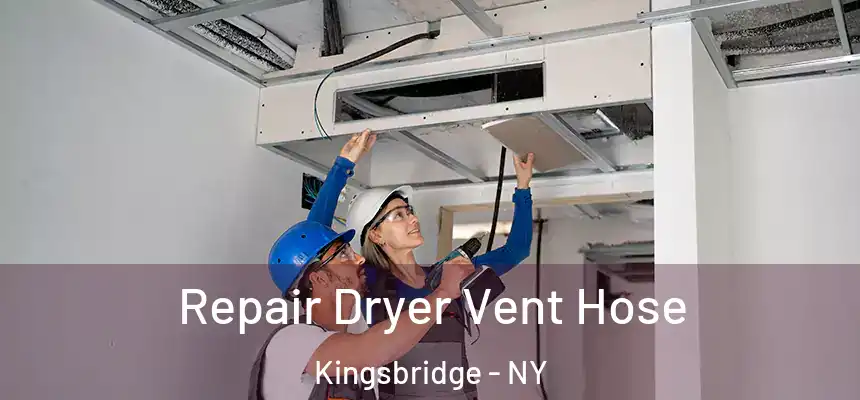 Repair Dryer Vent Hose Kingsbridge - NY