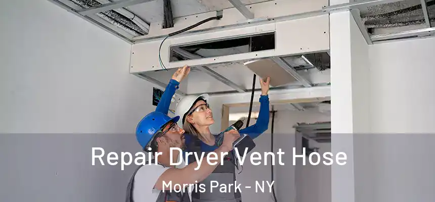 Repair Dryer Vent Hose Morris Park - NY