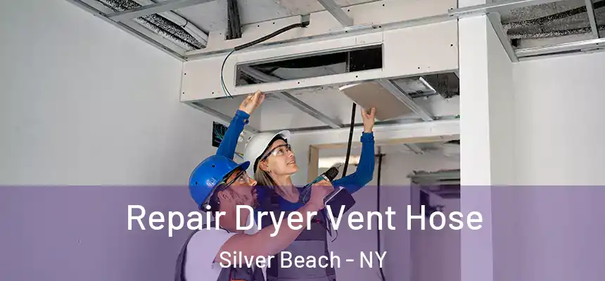 Repair Dryer Vent Hose Silver Beach - NY