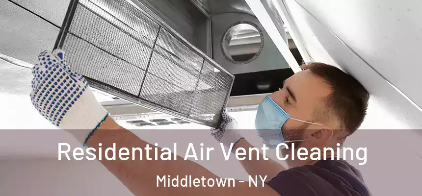 Residential Air Vent Cleaning Middletown - NY