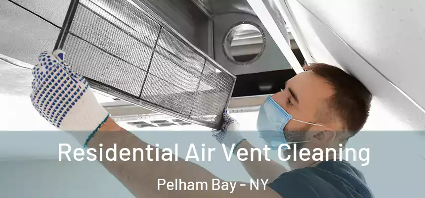  Residential Air Vent Cleaning Pelham Bay - NY