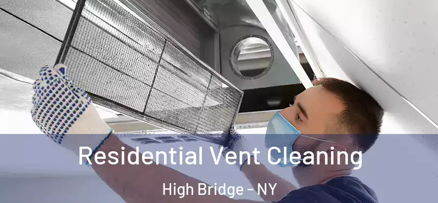 Residential Vent Cleaning High Bridge - NY