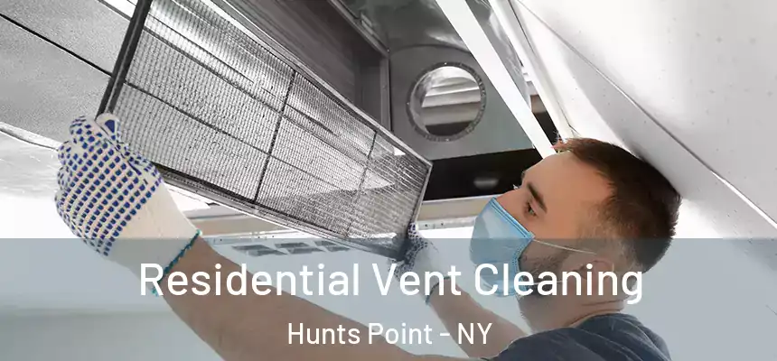  Residential Vent Cleaning Hunts Point - NY
