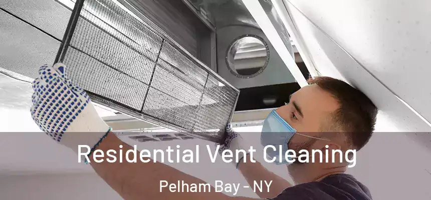 Residential Vent Cleaning Pelham Bay - NY