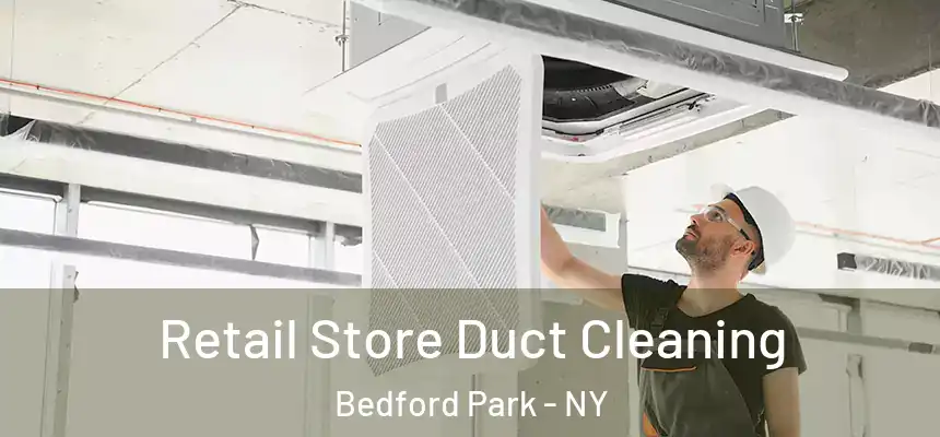Retail Store Duct Cleaning Bedford Park - NY