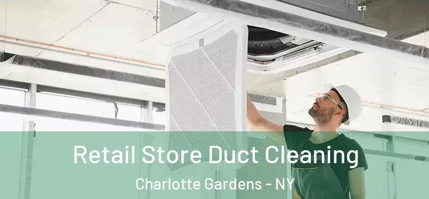  Retail Store Duct Cleaning Charlotte Gardens - NY