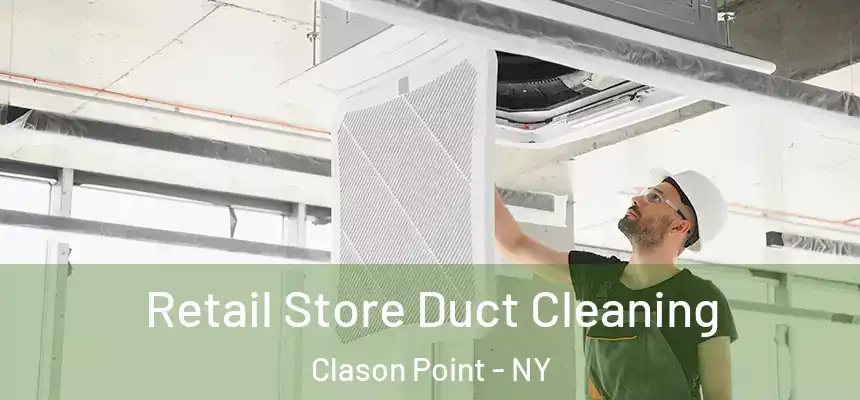 Retail Store Duct Cleaning Clason Point - NY