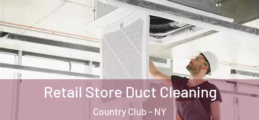  Retail Store Duct Cleaning Country Club - NY