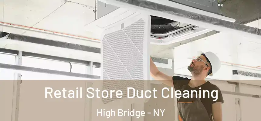 Retail Store Duct Cleaning High Bridge - NY