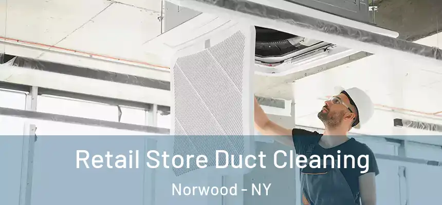  Retail Store Duct Cleaning Norwood - NY
