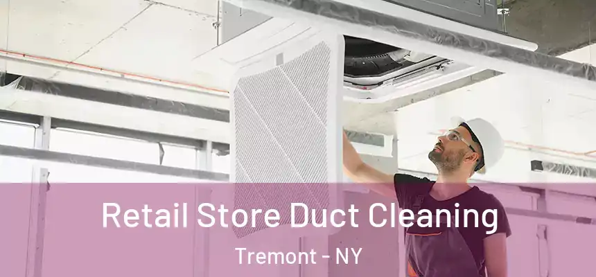 Retail Store Duct Cleaning Tremont - NY