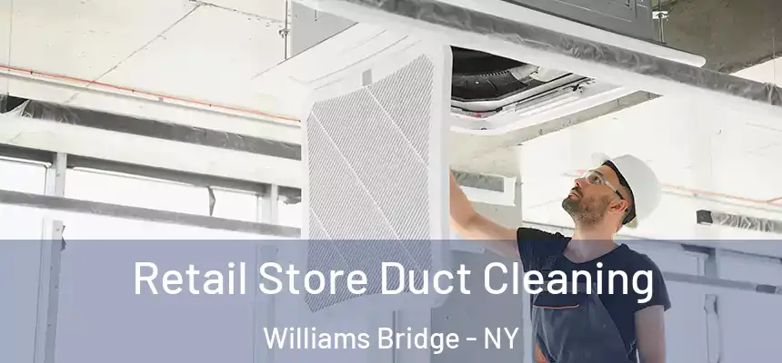 Retail Store Duct Cleaning Williams Bridge - NY