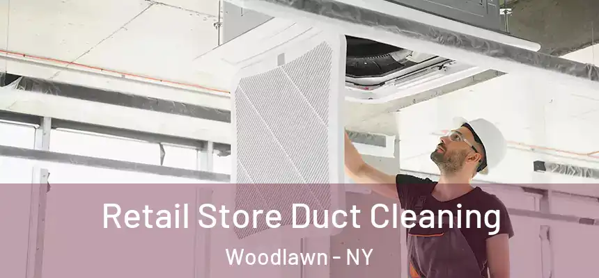  Retail Store Duct Cleaning Woodlawn - NY
