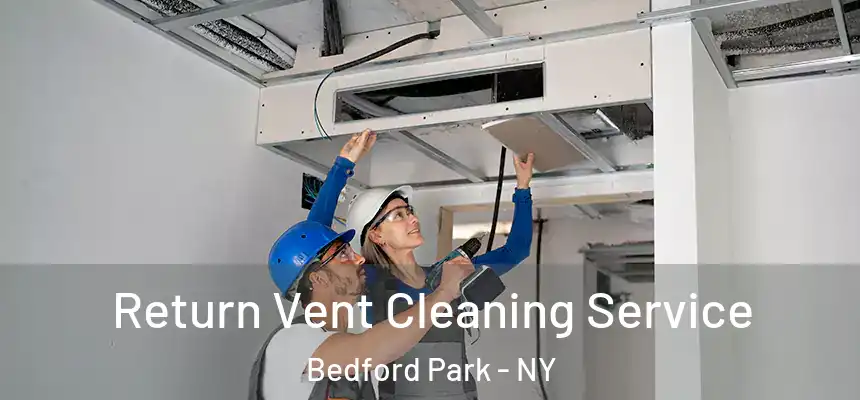 Return Vent Cleaning Service Bedford Park - NY