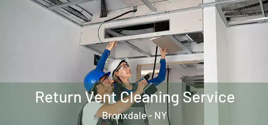  Return Vent Cleaning Service Bronxdale - NY