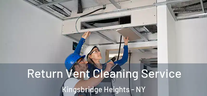  Return Vent Cleaning Service Kingsbridge Heights - NY