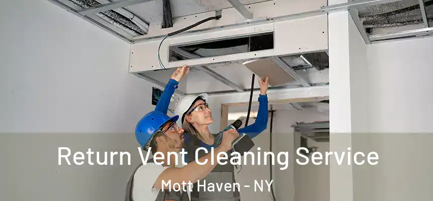 Return Vent Cleaning Service Mott Haven - NY