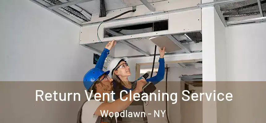 Return Vent Cleaning Service Woodlawn - NY