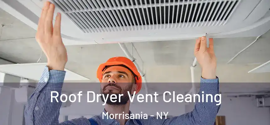Roof Dryer Vent Cleaning Morrisania - NY