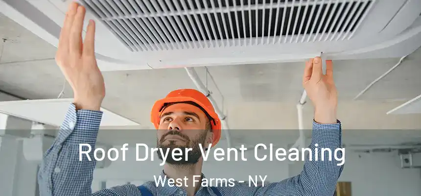Roof Dryer Vent Cleaning West Farms - NY
