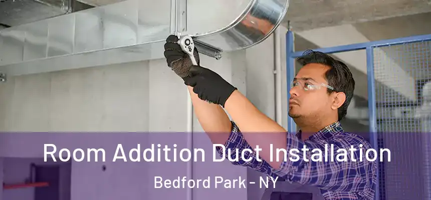 Room Addition Duct Installation Bedford Park - NY