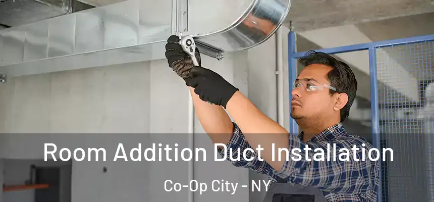  Room Addition Duct Installation Co-Op City - NY