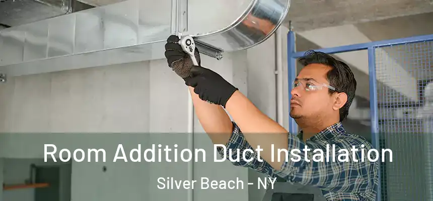 Room Addition Duct Installation Silver Beach - NY