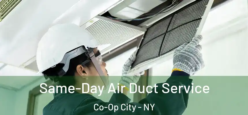 Same-Day Air Duct Service Co-Op City - NY