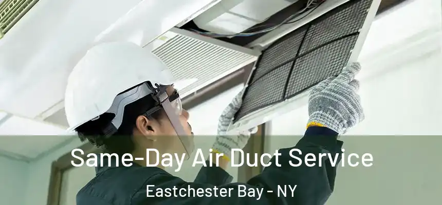 Same-Day Air Duct Service Eastchester Bay - NY
