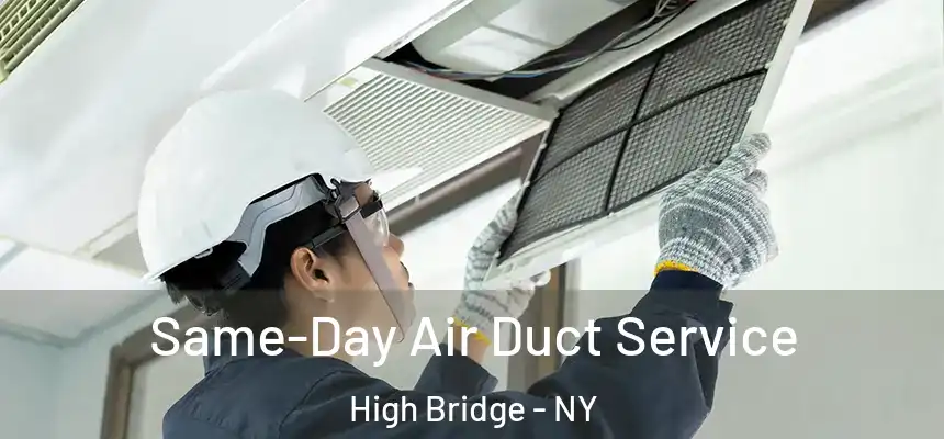 Same-Day Air Duct Service High Bridge - NY