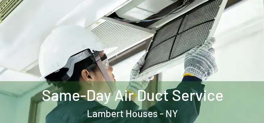  Same-Day Air Duct Service Lambert Houses - NY