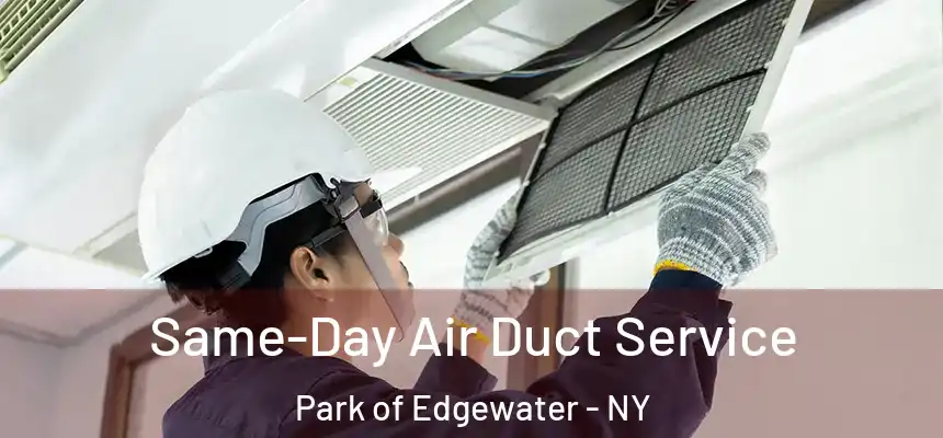  Same-Day Air Duct Service Park of Edgewater - NY