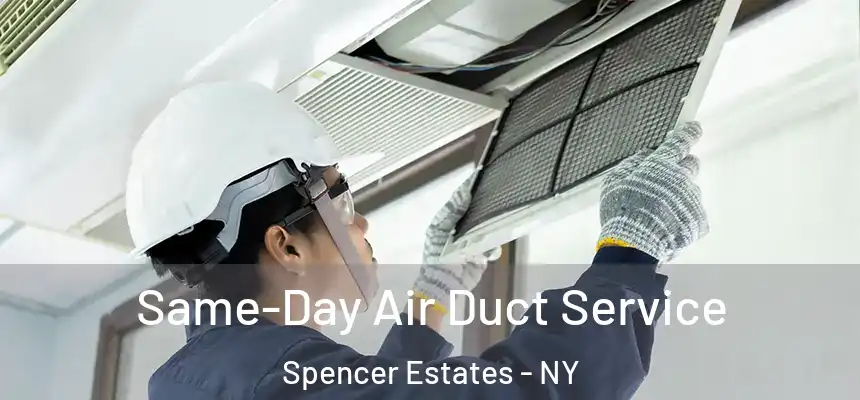 Same-Day Air Duct Service Spencer Estates - NY