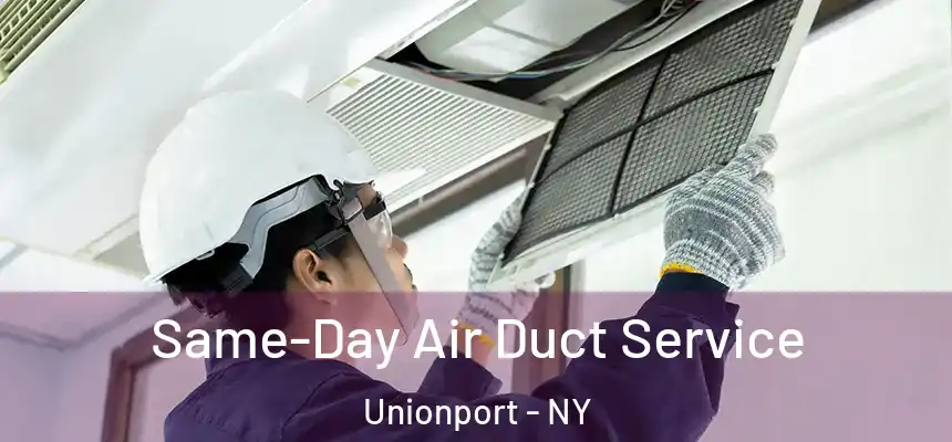 Same-Day Air Duct Service Unionport - NY