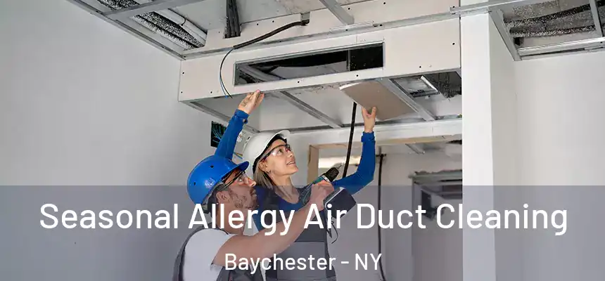  Seasonal Allergy Air Duct Cleaning Baychester - NY