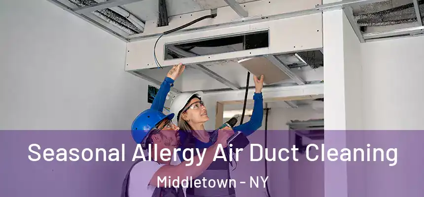 Seasonal Allergy Air Duct Cleaning Middletown - NY