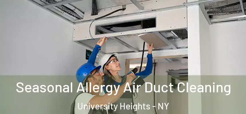 Seasonal Allergy Air Duct Cleaning University Heights - NY