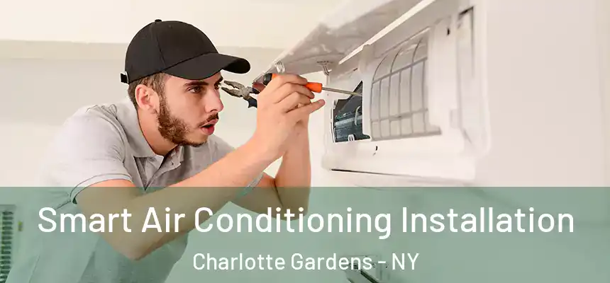 Smart Air Conditioning Installation Charlotte Gardens - NY