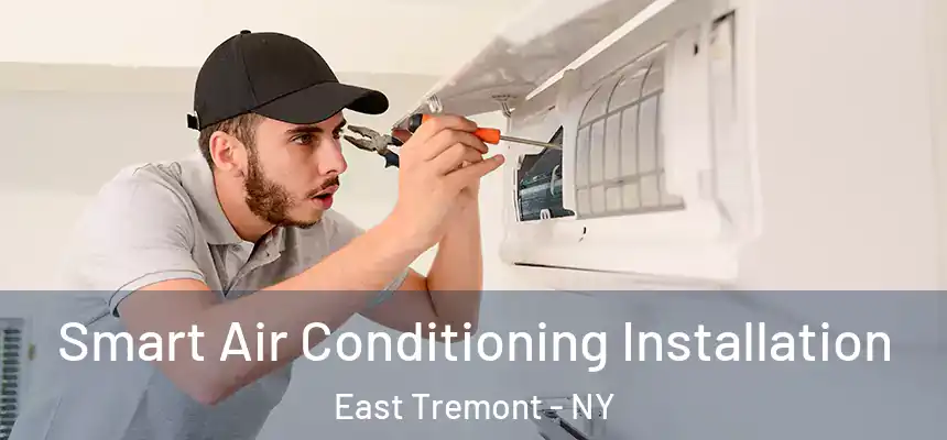 Smart Air Conditioning Installation East Tremont - NY