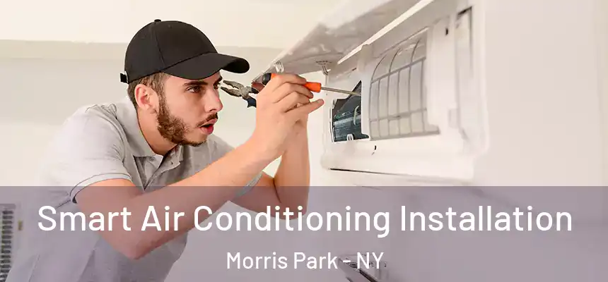  Smart Air Conditioning Installation Morris Park - NY