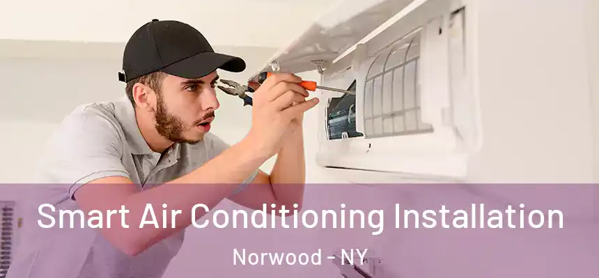 Smart Air Conditioning Installation Norwood - NY