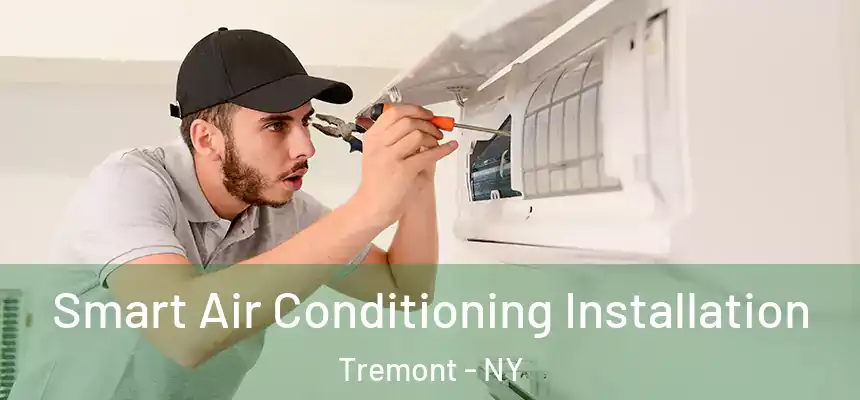 Smart Air Conditioning Installation Tremont - NY